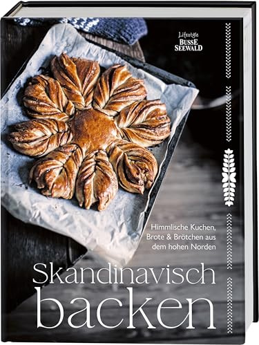 Skandinavisch backen: Himmlische Kuchen, Brote & Brötchen aus dem hohen Norden