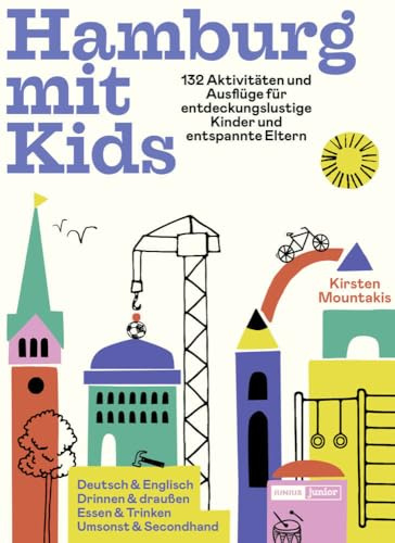 Hamburg mit Kids: 132 Aktivitäten und Ausflüge für entdeckungslustige Kinder und entspannte Eltern (Junius Junior)