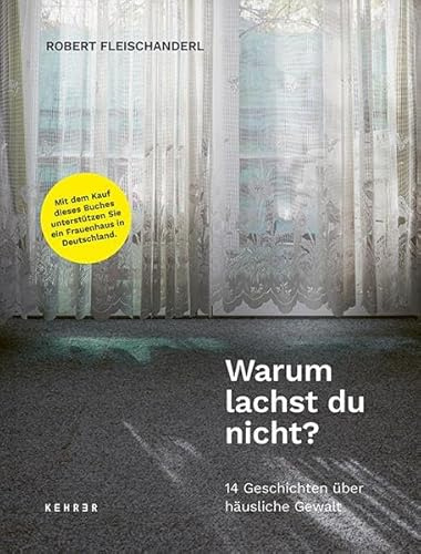 Warum lachst du nicht?: 14 Geschichten über häusliche Gewalt