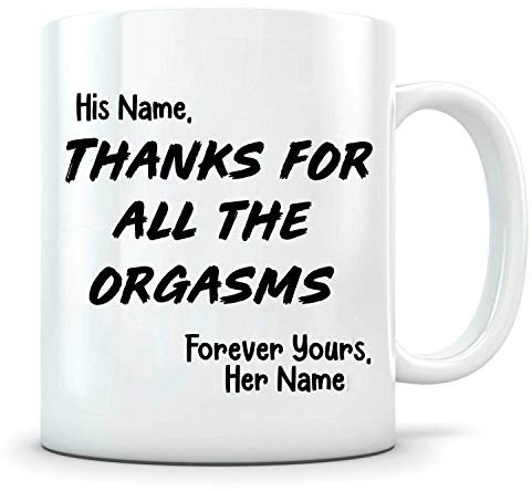 Gracias por todos los orgasmos (taza personalizada) - 11 oz 11 oz taza de regalo de café perfecta divertida taza de café o taza de té, 11, color blanco