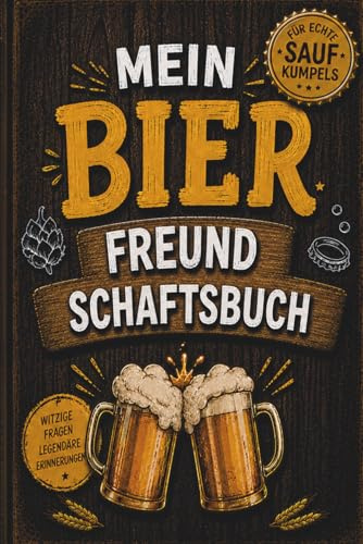 Mein Bier Freundschaftsbuch: Das lustige Freundschaftsbuch für echte Sauf Kumpels – witzige Fragen, peinliche Geschichten & legendäre Abende.