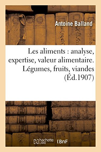 Les aliments : analyse, expertise, valeur alimentaire. Légumes, fruits, viandes, laitages, conserves