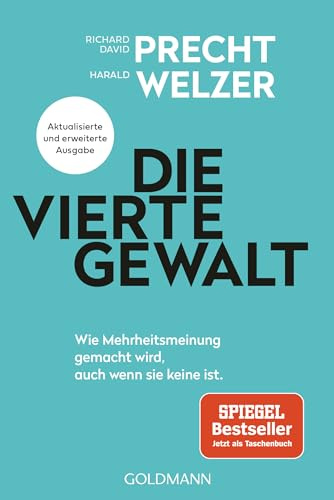 Die vierte Gewalt: Wie Mehrheitsmeinung gemacht wird – auch wenn sie keine ist - Aktualisierte und erweiterte Ausgabe