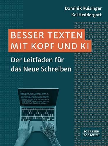 Besser Texten mit Kopf und KI: Der Leitfaden für das Neue Schreiben