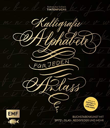 Kalligrafie – Alphabete für jeden Anlass: Buchstabenkunst mit Spitz-, Glas-, Redisfeder und mehr – Inklusive Poster mit Schriftvorlagen