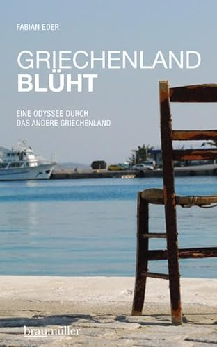 Griechenland blüht: Eine Odyssee durch das andere Griechenland