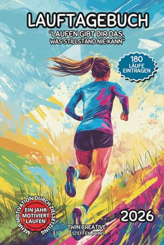 LAUFTAGEBUCH Laufen gibt dir das, was Stillstand nie kann | Ein Jahr motiviert laufen: Laufkalender zur Motivation & Zielsetzung | für alle Distanzen | 180 Läufe eintragen | A5