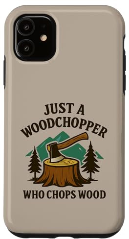 Woods Man Woodchopper Chopping Firewood Axe Woodland Case for iPhone 11