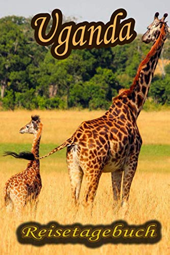 Reisetagebuch Uganda / Afrika: Reisetagebuch, Logbuch, Travel Journal, Notizbuch zum Ausfüllen