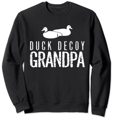 Duck Decoy Duck Hunting Grandpa Sweatshirt