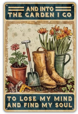 And Into The Garden I Go To Lose My Mind And Find My Soul Metal Sign Aluminum Retro Funny Tin Sign Vintage Wall Decor for Women Home Office Garden Yard Outdoor 8×12 Inches