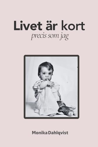 Livet är kort: precis som jag