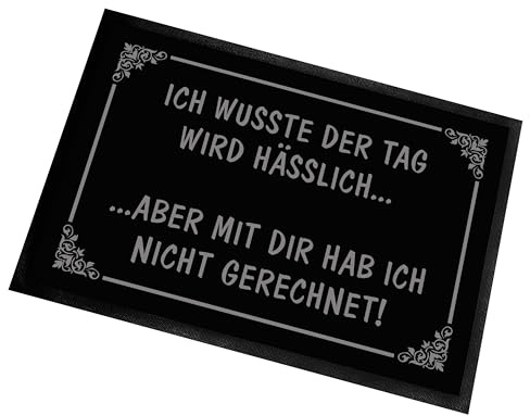 Fußmatte | Türmatte mit Spruch | 60x40cm | Ich wusste der Tag wird hässlich... aber mit dir hab ich nicht gerechnet! | für innen und außen | Vorleger für die Haustür / Flur | Geschenk zur Einweihung