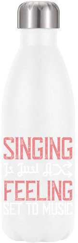 Bouteille d'eau isotherme sous vide avec slogan de l'artiste musical Singing is just a Feeling Set to Music Artist Blanc