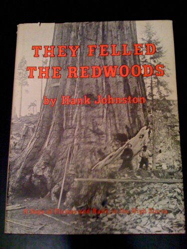 They Felled the Redwoods: A Saga of Flumes and Rails in the High Sierra