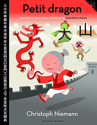 Petit Dragon - Une histoire d'aventures d'amitié et de caractères chinois - A partir de 5 ans
