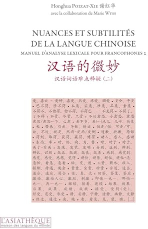 Nuances et subtilités de la langue chinoise: Manuel d'analyse lexicale pour francophones 2