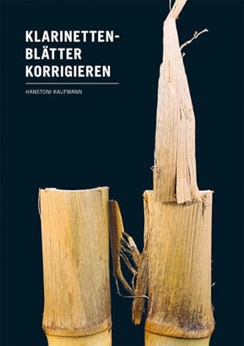 Klarinettenblätter korrigieren: Korrekturmassnahmen für alle einfachen Rohrblattinstrumente
