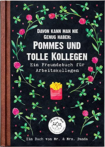 Davon kann man nie genug haben: Pommes und tolle Kollegen: Mein Freundebuch für Arbeitskollegen