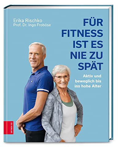 Für Fitness ist es nie zu spät: Aktiv und beweglich bis ins hohe Alter