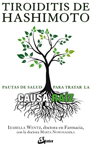 Tiroiditis de Hashimoto. Pautas de salud para tratar la causa raíz