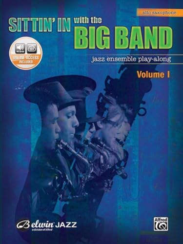 Sittin' in With the Big Band: Eb Alto Saxophone, Jazz Ensemble Play-Along