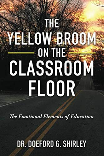 The Yellow Broom on the Classroom Floor: The Emotional Elements of Education