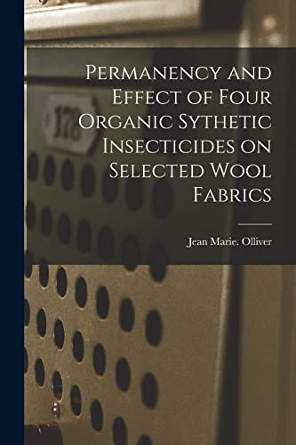 Permanency and Effect of Four Organic Sythetic Insecticides on Selected Wool Fabrics