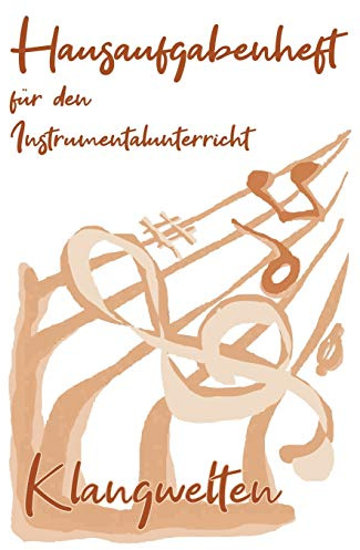 Klangwelten I Hausaufgabenheft für den Instrumentalunterricht I Notizbuch inkl. Notenlinienteil: Hausaufgabenheft, Notenlinien, Instrument, Notizen, Kind, Erwachsene, Noten, Musik