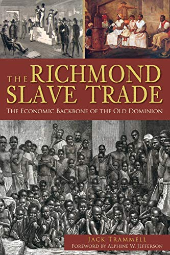 The Richmond Slave Trade: The Economic Backbone of the Old Dominion (American Heritage)