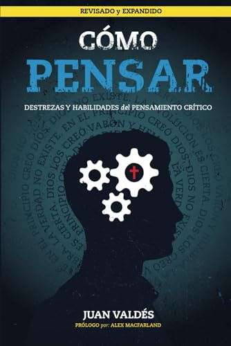 Cómo pensar: Destrezas y habilidades del pensamiento crítico