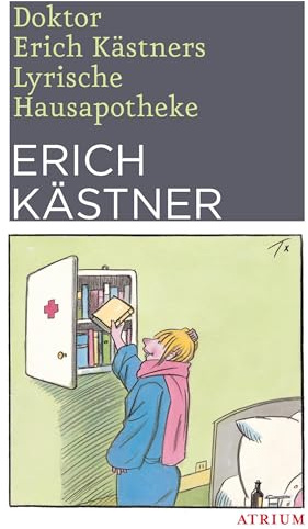 Doktor Erich Kästners Lyrische Hausapotheke: Gedichte für den Hausbedarf der Leser