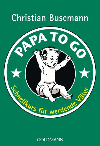 Papa To Go: Schnellkurs für werdende Väter