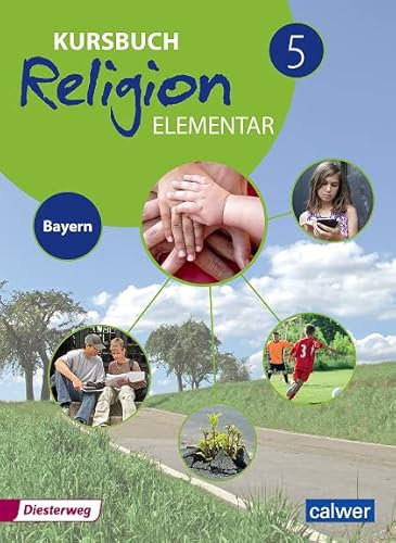 Kursbuch Religion Elementar 5 - Ausgabe 2017 für Bayern: Schulbuch 5: Ein Arbeitsbuch für den evangelischen Religionsunterricht im 5. Schuljahr an ... Religion Elementar: Ausgabe für Bayern)