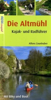 Die Altmühl: Kajak- und Radführer