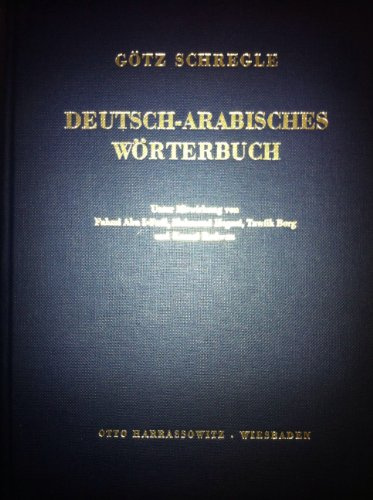 Deutsch-Arabisches Wörterbuch: 35.000 Haupteinträge. Arabisch ohne Umschrift. Grundlage ist das Ägyptisch-Arabisch mit Wortschatz aus Wissenschaft, Wirtschaft und Technik.