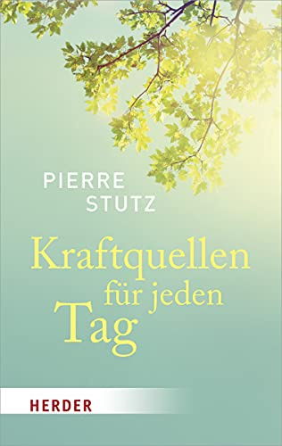 Kraftquellen für jeden Tag: Ein Lesebuch