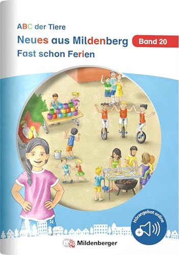 Neues aus Mildenberg – Fast schon Ferien: Geschichten von Mia, Mio und ihren Freunden Band 20 (Neues aus Mildenberg, ABC der Tiere)