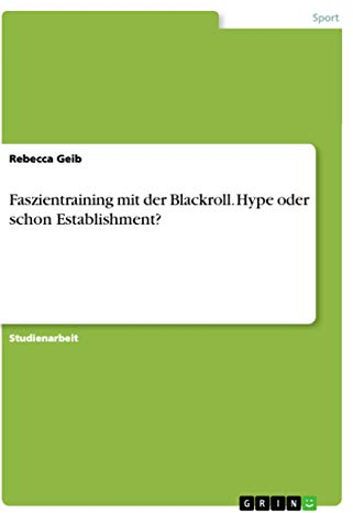 Faszientraining mit der Blackroll. Hype oder schon Establishment?