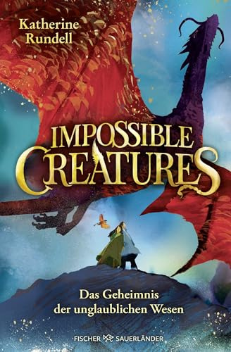 Impossible Creatures – Das Geheimnis der unglaublichen Wesen: Start der fantastischen Abenteuerreihe und New York Times-Bestseller für Kinder ab 10 ... 1) (Die Archipel-Serie, Band 1)