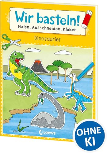 Wir basteln! ab 5 Jahren - Malen, Ausschneiden, Kleben - Dinosaurier: Fördert die Kreativität und motiviert durch die tollen Dino-Motive zum Selberbasteln