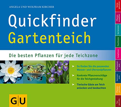 Quickfinder Gartenteich: Die besten Pflanzen für jede Teichzone. So finden Sie die passenden Wasser- und Uferrandpflanzen. (Pflanzenpraxis)