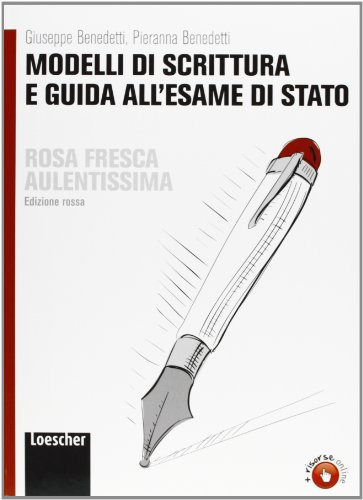 Rosa fresca aulentissima. Modelli di scrittura e guida all'esame di Stato. Ediz. rossa. Per le Scuole superiori. Con espansione online