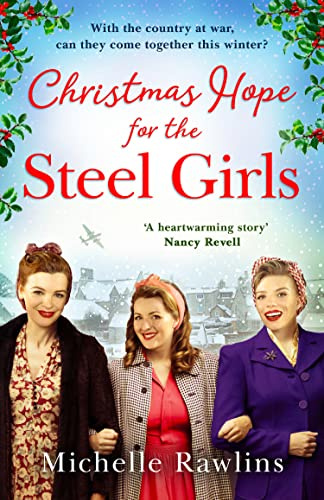 CHRISTMAS HOPE FOR THE STEEL GIRLS: The most heartwarming historical romantic fiction WW2 saga to curl up with in winter 2023