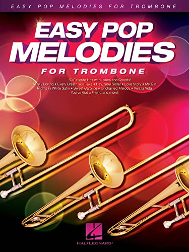 EASY POP MELODIES - FOR TROMBONE TROMBONE: 50 Favorite Hits with Lyrics and Chords