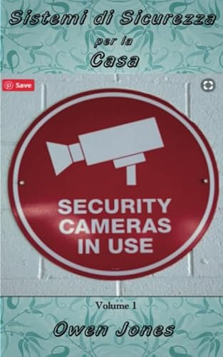 Sistemi di sicurezza per la casa: volume 1