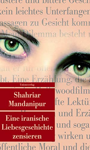 Eine iranische Liebesgeschichte zensieren: Roman (Unionsverlag Taschenbücher)