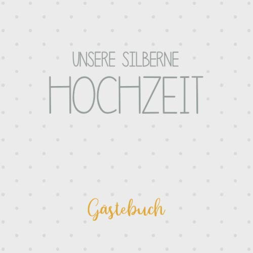 Unsere Silberne Hochzeit, Gästebuch: Erinnerungsalbum zur Silberhochzeit und Geschenk zum 25. Hochzeitstag