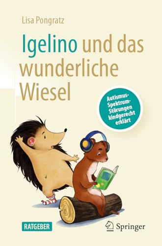 Igelino und das wunderliche Wiesel: Autismus-Spektrum-Störungen kindgerecht erklärt