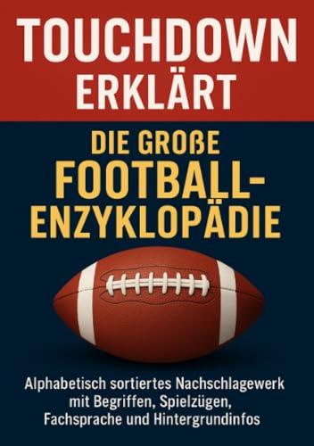Touchdown erklärt: Die große Football-Enzyklopädie